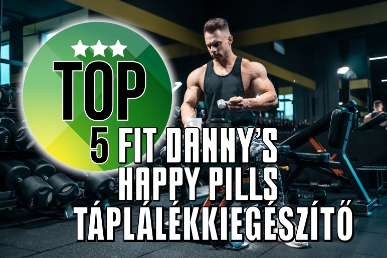 TOP 5 táplálékkiegészítő a Fit Danny's Happy Pills-ben